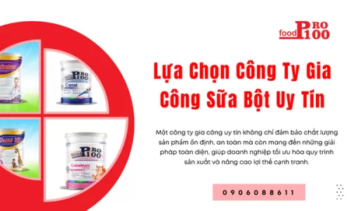 Lựa Chọn Công Ty Gia Công Sữa Bột Uy Tín